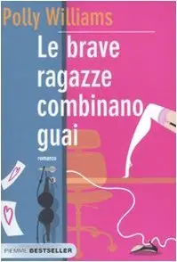 Le brave ragazze combinano guai di Polly Williams