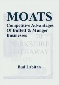 Moats: The Competitive Advantages of Buffett and Munger Businesses