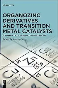 Organozinc Derivatives and Transition Metal Catalysts: Formation of C-C Bonds by Cross-coupling