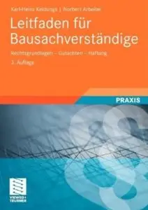 Leitfaden für Bausachverständige: Rechtsgrundlagen - Gutachten - Haftung (Auflage: 3) [Repost]