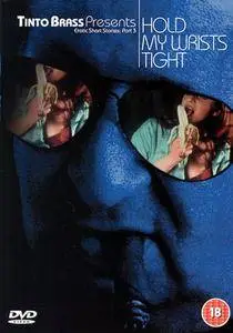 Tinto Brass Presents Erotic Short Stories: Part 3 - Hold My Wrists Tight (1999)