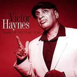 Victor Haynes - Take It To The Top (2019) [Official Digital Download]