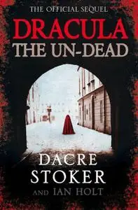 «Dracula: The Un-Dead» by Dacre Stoker, Ian Holt