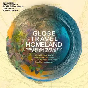 Sang-Hie Lee - Globe, Travel, Homeland- Piano Ensemble Works Written by Living Composers (2022) [Official Digital Download]