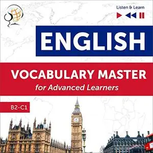 English Vocabulary Master for Advanced Learners: Listen & Learn - Proficiency Level B2-C1 [Audiobook]