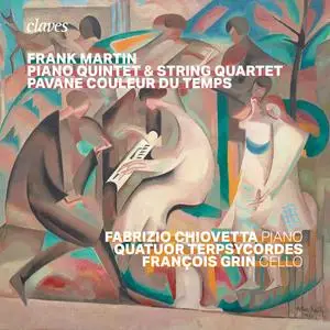 Quatuor Terpsycordes & - Frank Martin: Piano Quintet, Quartet, Pavane couleur du temps (2024) [24/96]