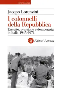 Jacopo Lorenzini - I colonnelli della Repubblica