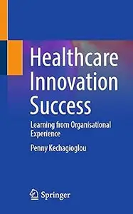 Healthcare Innovation Success: Learning from Organisational Experience