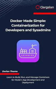 Docker Made Simple: Containerization for Developers and Sysadmins