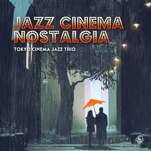 Tokyo Cinema Jazz Trio - Jazz Cinema Nostalgia (2017) [DSD128 + Hi-Res FLAC]