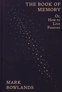 The Book of Memory: Or, How to Live Forever