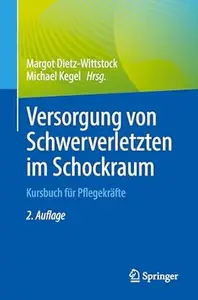 Versorgung von Schwerverletzten im Schockraum, 2. Auflage