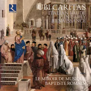 Le Miroir de Musique & Baptiste Romain - Ubi caritas. Italian Laude in Early Renaissance (2026) [Digital Download 24/192]