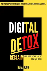 Digital Detox: Reclaim your Mind in the Age of Distractions