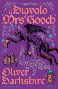 Oliver Darkshire - Il diavolo e Mrs. Gooch. Ediz. illustrata