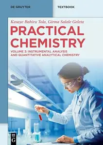 Practical Chemistry: Instrumental Analysis and Quantitative Analytical Chemistry, Volume 3