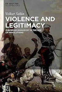 Violence and Legitimacy: European Monarchy in the Age of Revolutions