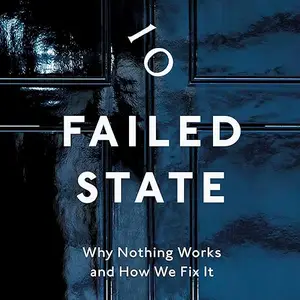 Failed State: Why Nothing Works and How We Fix It [Audiobook]