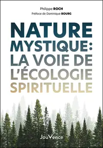 Philippe Roch - Nature mystique : La voie de l'écologie spirituelle