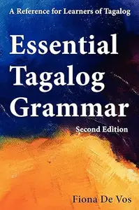 Essential Tagalog Grammar - A Reference for Learners of Tagalog - Second Edition