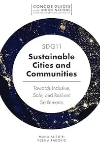 SDG11 - Sustainable Cities and Communities: Towards Inclusive, Safe, and Resilient Settlements