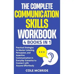 The Complete Communication Skills Workbook [Audiobook]