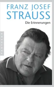 Die Erinnerungen -  Franz Josef Strauß