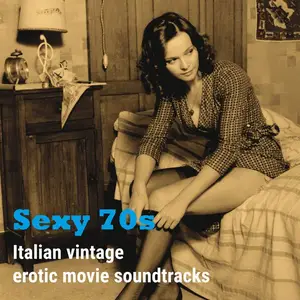 VA - Sexy 70s (Italian Vintage Erotic Movie Soundtracks) (2015)