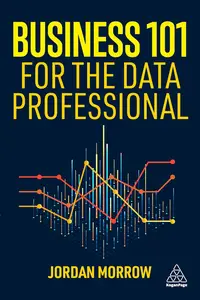 Business 101 for the Data Professional: What You Need to Know to Succeed in Business