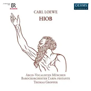 Arcis-Vocalisten Munich, LArpa Festante Baroque Orchestra & Thomas Gropper - Carl Loewe - Hiob (2025)