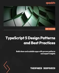 TypeScript 5 Design Patterns and Best Practices