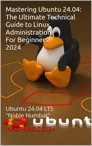 Mastering Ubuntu 24.04: The Ultimate Technical Guide to Linux Administration