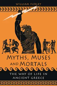 Myths, Muses and Mortals: The Way of Life in Ancient Greece