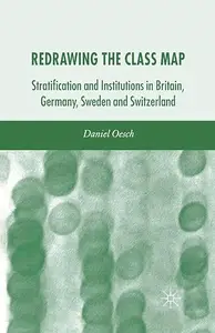 Redrawing the Class Map: Stratification and Institutions in Britain, Germany, Sweden and Switzerland