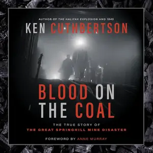 Blood on the Coal: The True Story of the Great Springhill Mine Disaster