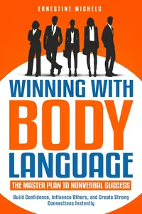 Winning with Body Language: The Master Plan to Nonverbal Success