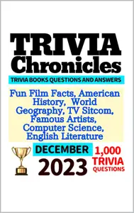 TRIVIA CHRONICLES December 2023: 1,000 Trivia Questions and Answer