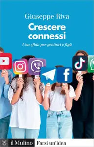Giuseppe Riva - Crescere connessi. Una sfida per genitori e figli