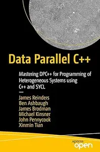 Data Parallel C++: Mastering DPC++ for Programming of Heterogeneous Systems using C++ and SYCL