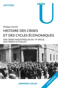 Philippe Gilles, "Histoire des crises et cycles économiques : Crises industrielles du 19e, crises financières du 20e siècle"