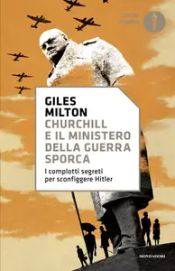 Churchill e il ministero della guerra sporca - Giles Milton