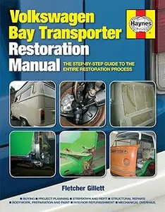 Volkswagen Bay Transporter Restoration Manual: The Step-by-Step Guide to the Entire Restoration Process