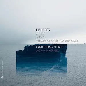 Jos van Immerseel, Anima Eterna Brugge - Claude Debussy: La Mer; Images; Prélude à l’après-midi d’un faune (2012)
