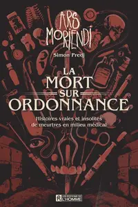 Simon Predj, "La mort sur ordonnance : Histoires vraies et insolites de meurtres en milieu médical"