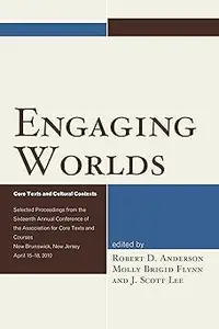 Engaging Worlds: Core Texts and Cultural Contexts. Selected Proceedings from the Sixteenth Annual Conference of the Asso