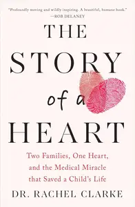 Story of a Heart: Two Families, One Heart, and the Medical Miracle that Saved a Child's Life