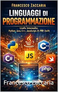 linguaggi di programmazione livello intermedio : guida ai linguaggi: python , Java , C++ , JavaScript , c# , PHP , Swift