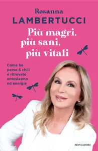 Più magri, più sani, più vitali - Rosanna Lambertucci