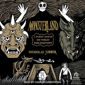 Monsterland: A Journey Around the World's Dark Imagination [Audiobook]
