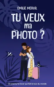 Emilie Mervil, "Tu veux ma photo ?: Un enemy-to-lover qui fait le tour du monde !"